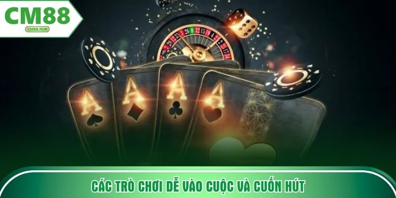 Các trò chơi dễ vào cuộc và cuốn hút