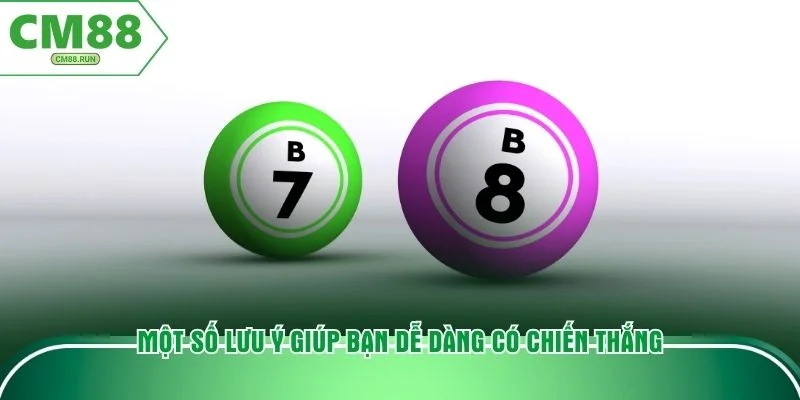 Một số lưu ý giúp bạn dễ dàng có chiến thắng